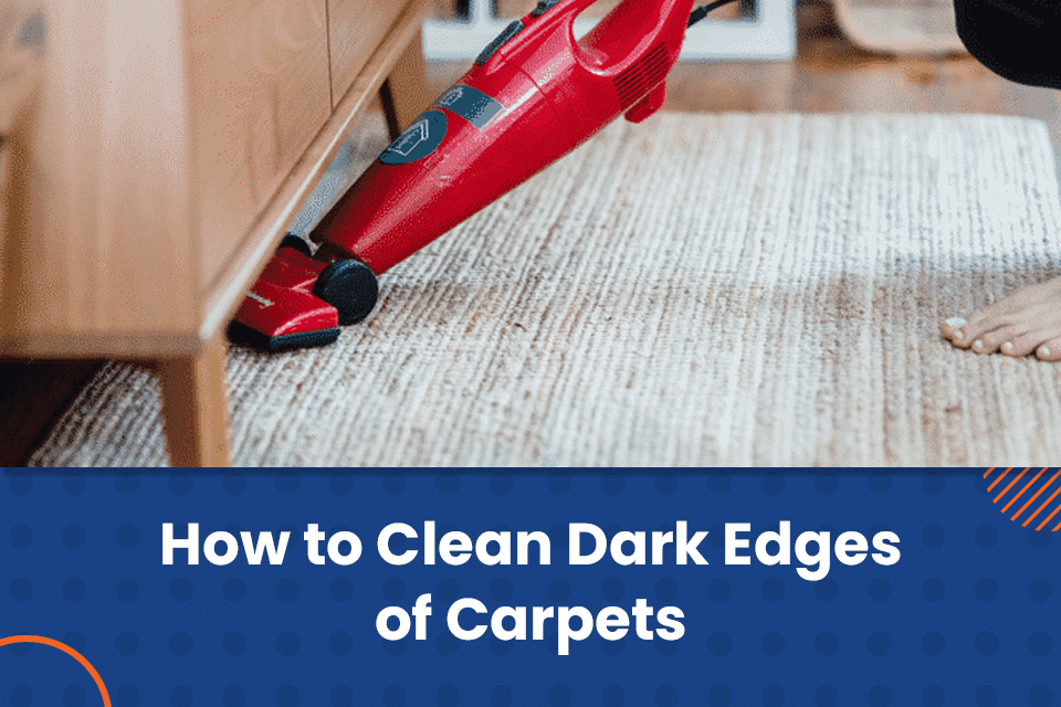how to clean dark edges of carpets